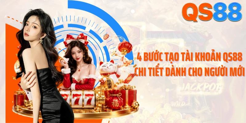 4 bước tạo tài khoản QS88 chi tiết dành cho người mới