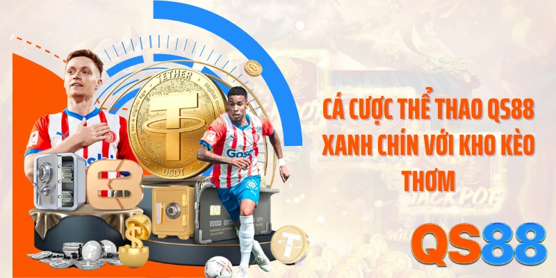 Cá cược thể thao QS88 xanh chín với kho kèo thơm