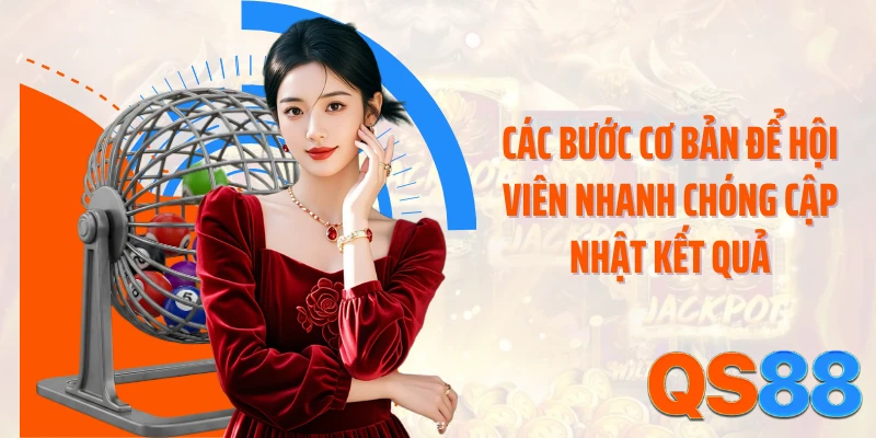 Các bước cơ bản để hội viên nhanh chóng cập nhật kết quả
