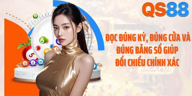 Đọc đúng kỳ, đúng cửa và đúng bảng số giúp đối chiếu chính xác