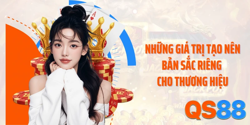 Những giá trị tạo nên bản sắc riêng cho thương hiệu