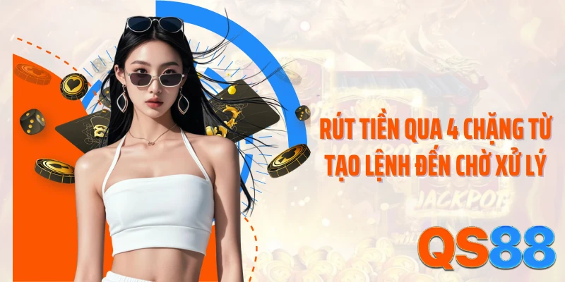 Rút tiền qua 4 chặng từ tạo lệnh đến chờ xử lý