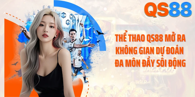 Thể thao QS88 mở ra không gian dự đoán đa môn đầy sôi động