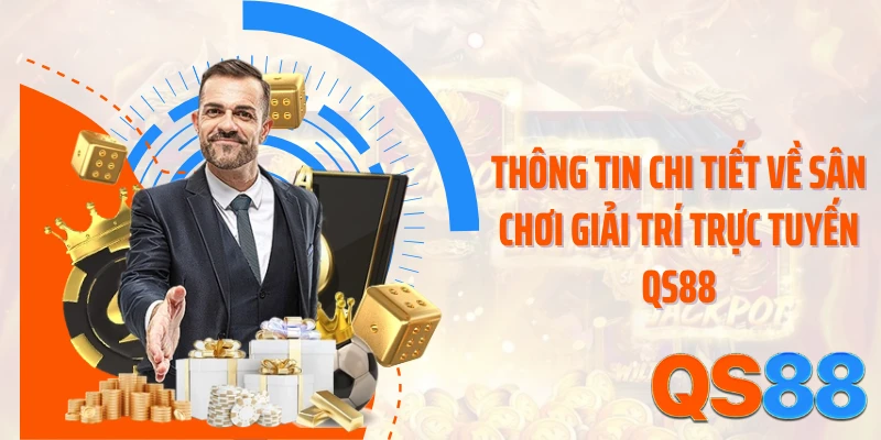 Thông tin chi tiết về sân chơi giải trí trực tuyến QS88
