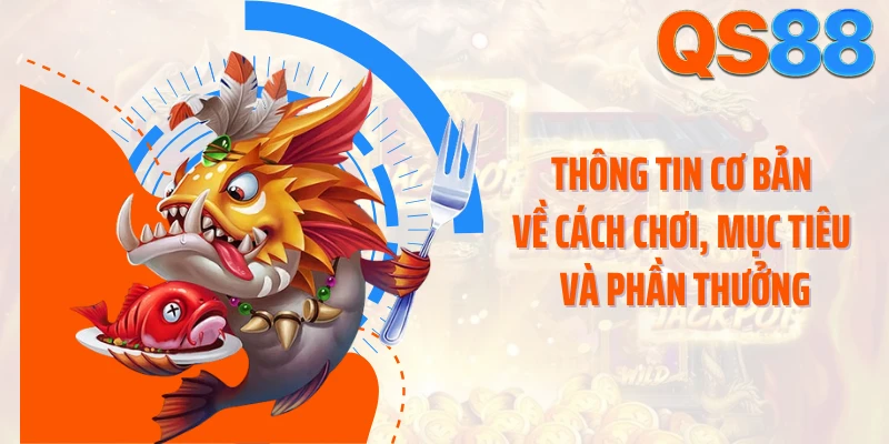 Thông tin cơ bản về cách chơi, mục tiêu và phần thưởng