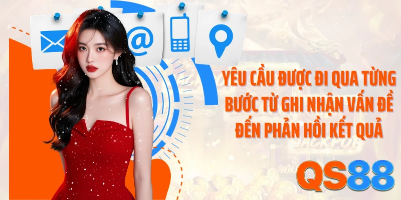 Yêu cầu được đi qua từng bước từ ghi nhận vấn đề đến phản hồi kết quả